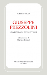 Giuseppe Prezzolini. Una biografia intellettuale