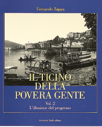 Il Ticino della povera gente. Vol. 2: L'illusione del progresso