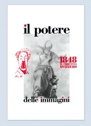 1848: Il crocevia svizzero. Il potere delle immagini