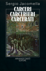 Carceri, carcerieri e carcerati