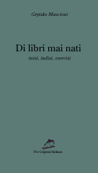 Di libri mai nati. Inizi, indizi, esercizi