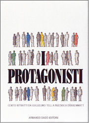 I protagonisti. Cento ritratti da G. Tell a F. Dürrenmatt