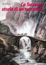 La Svizzera, storia di un successo? Dal '700 ai giorni nostri