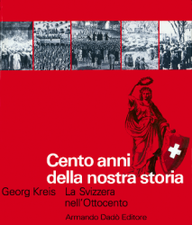 La Svizzera nell'Ottocento. Cento anni della nostra storia