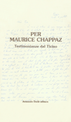 Per Maurice Chappaz. Testimonianze dal Ticino