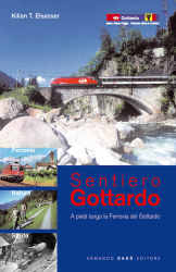 Sentiero Gottardo. A piedi lungo la Ferrovia del Gottardo