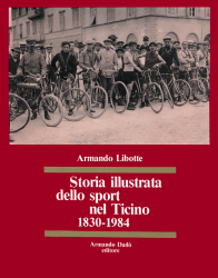 Storia illustrata dello sport nel Ticino 1830-1984