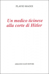 Un medico ticinese alla corte di Hitler