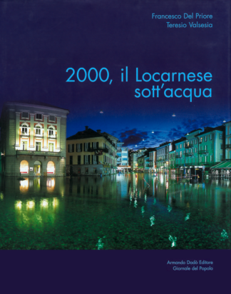 2000, il Locarnese sott'acqua **ESAURITO**