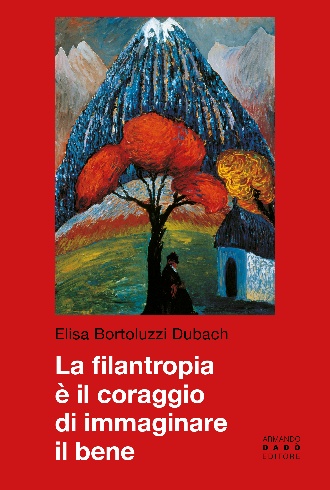 La filantropia è il coraggio di immaginare il bene